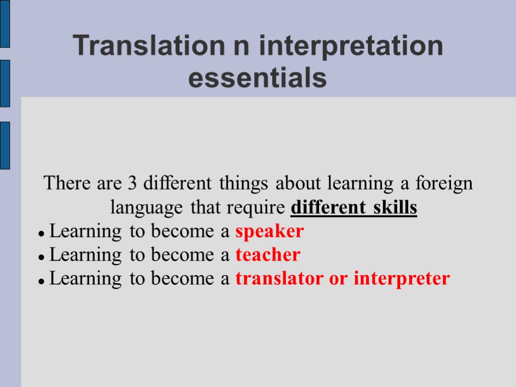 Translation n interpretation essentials There are 3 different things about learning a foreign language